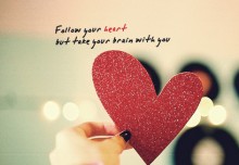 Follow your heart but take your brain with you.jpg